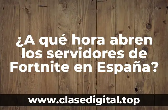 ¿A qué hora abren los servidores de Fortnite en España?