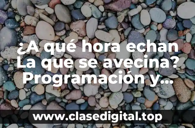 ¿A qué hora echan La que se avecina? Programación y episodios