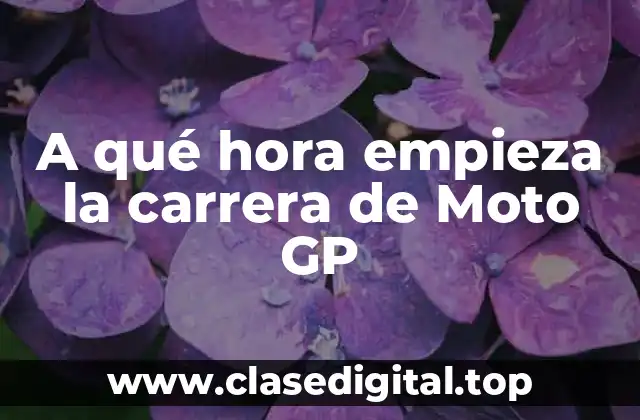 ¿Cuál es el horario habitual de inicio de las carreras de Moto GP?