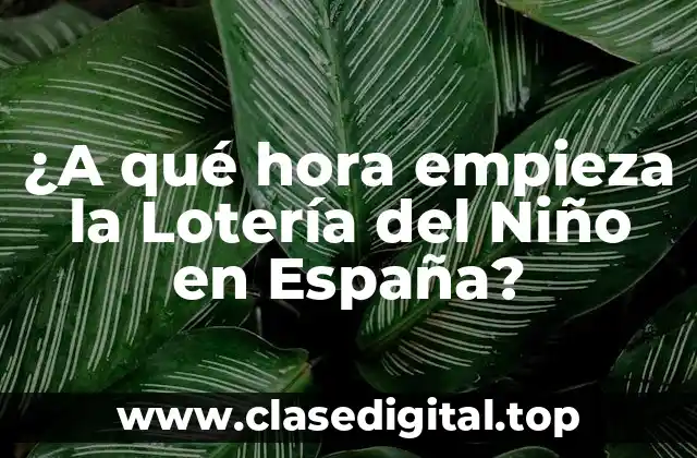 ¿A qué hora empieza la Lotería del Niño en España?