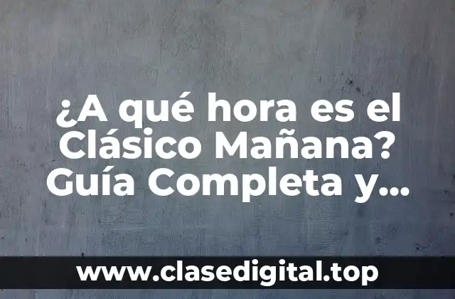 Orígenes del Clásico Mañana: La Historia detrás de la Rivalidad