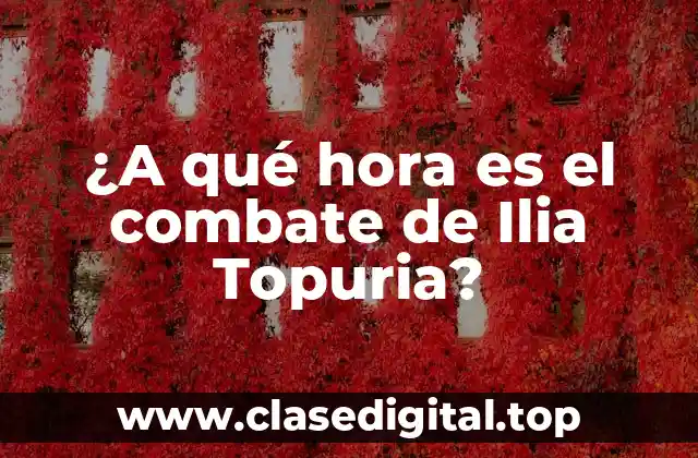¿A qué hora es el combate de Ilia Topuria?