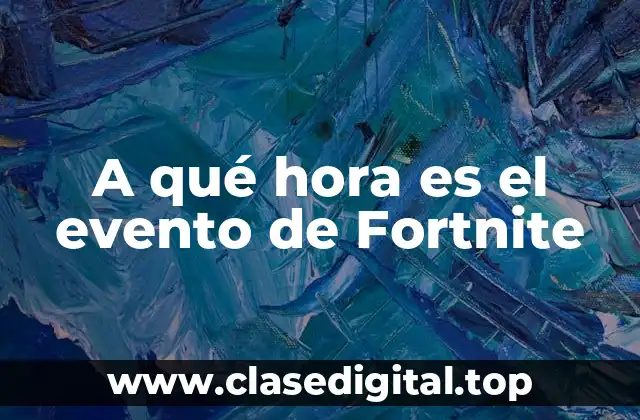 A qué hora es el evento de Fortnite