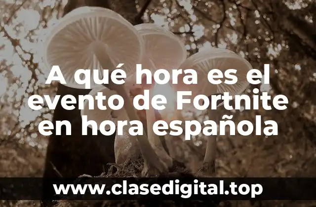 A qué hora es el evento de Fortnite en hora española