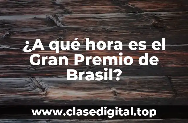 ¿A qué hora es el Gran Premio de Brasil?