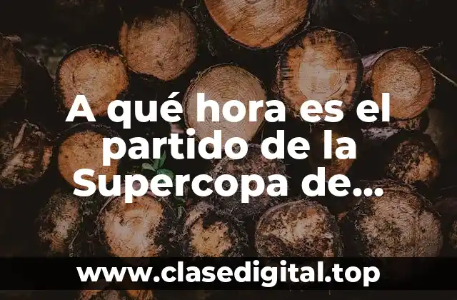 ¿Cuándo se juega la Supercopa de España?