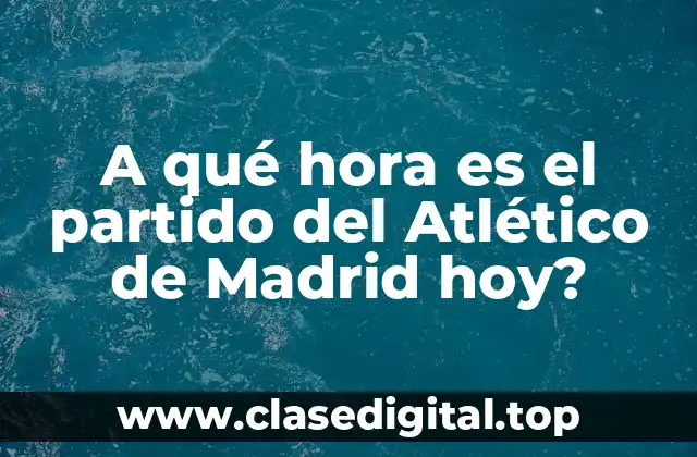 Programación de partidos del Atlético de Madrid en la Liga Santander