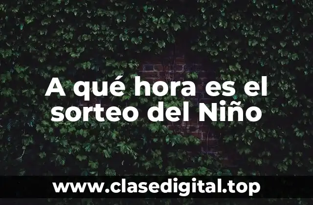 A qué hora es el sorteo del Niño