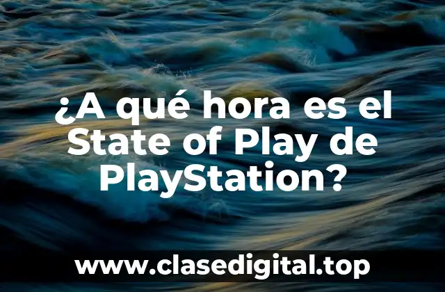 ¿A qué hora es el State of Play de PlayStation?
