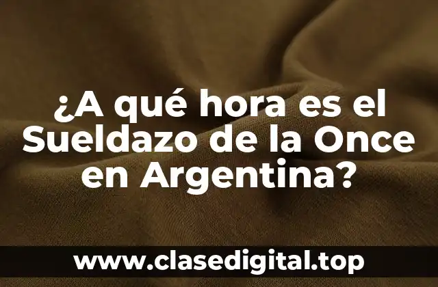 ¿A qué hora es el Sueldazo de la Once en Argentina?