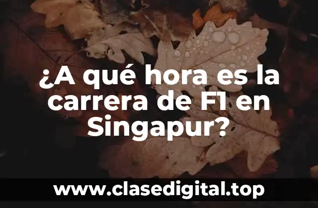 ¿A qué hora es la carrera de F1 en Singapur?