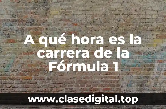 A qué hora es la carrera de la Fórmula 1