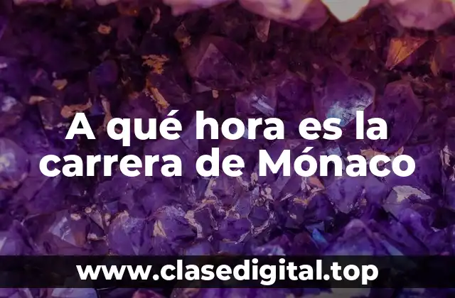 A qué hora es la carrera de Mónaco
