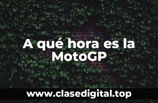 A qué hora es la MotoGP