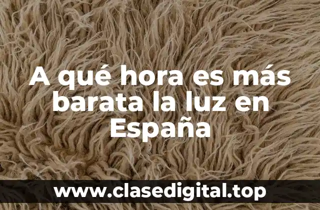 A qué hora es más barata la luz en España