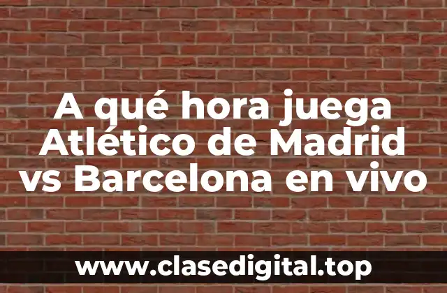 La rivalidad entre Atlético de Madrid y Barcelona