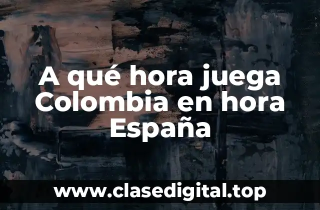 A qué hora juega Colombia en hora España