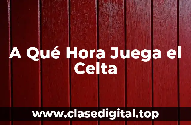 El Celta de Vigo y su Historia en la La Liga