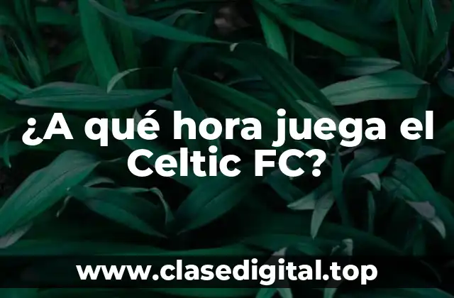 Horarios de partidos del Celtic FC en la Scottish Premiership
