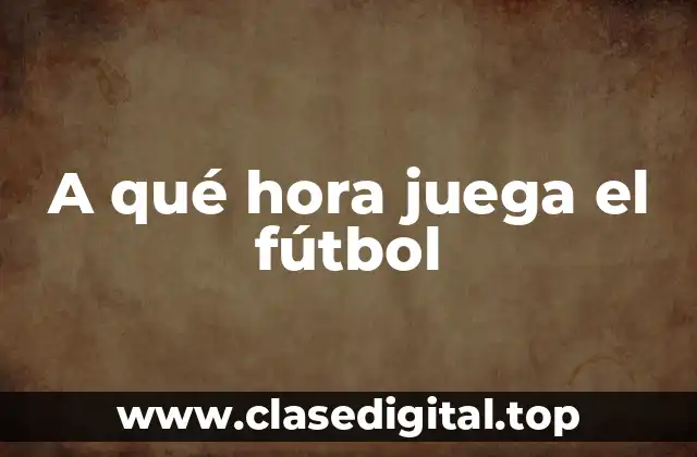 Horarios de los partidos de liga