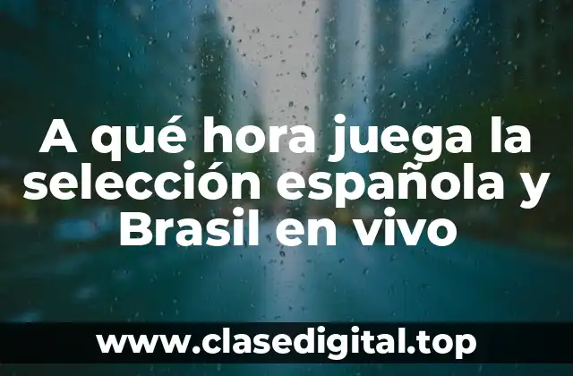 Horarios de los partidos de la selección española en vivo