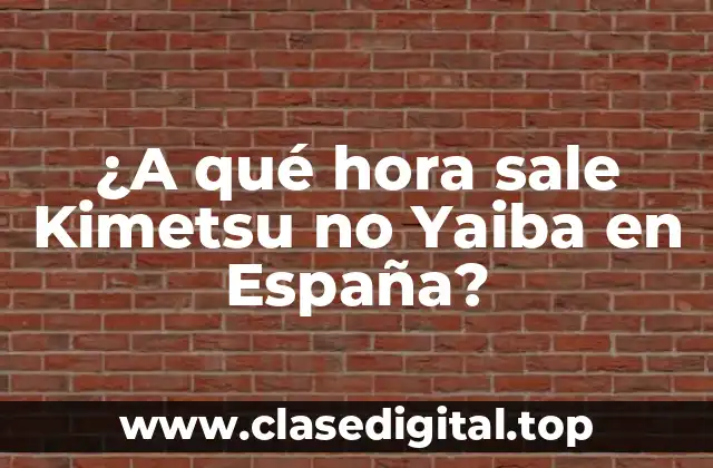 ¿A qué hora sale Kimetsu no Yaiba en España?