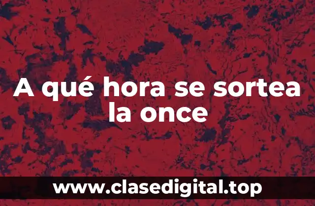 ¿Qué es la Once y cómo funciona?