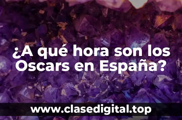 ¿A qué hora son los Oscars en España?