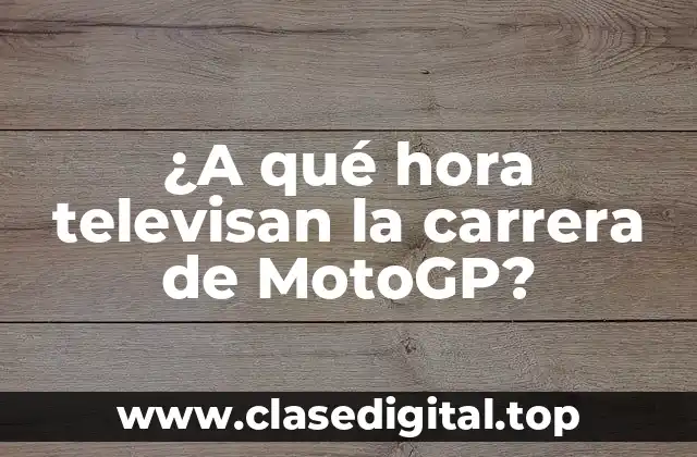 ¿A qué hora televisan la carrera de MotoGP?