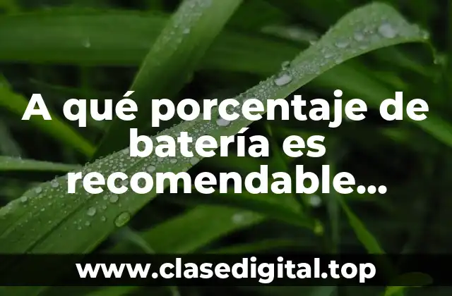 ¿Por qué es importante cargar la batería del móvil de manera óptima?