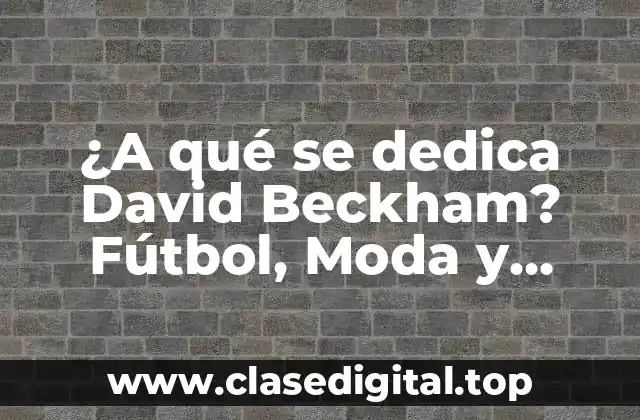 La carrera futbolística de David Beckham