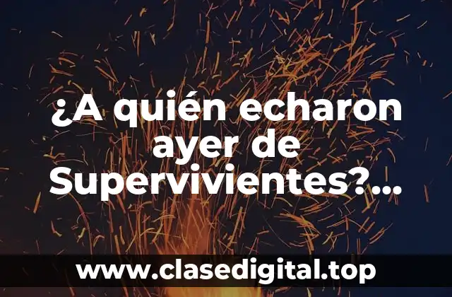 ¿A quién echaron ayer de Supervivientes? Últimas noticias y eliminados