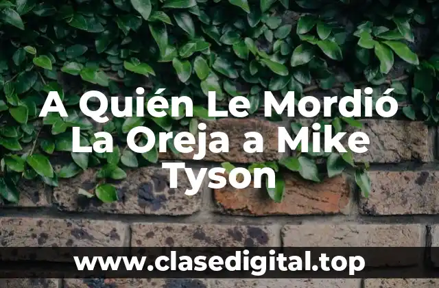 A Quién Le Mordió La Oreja a Mike Tyson