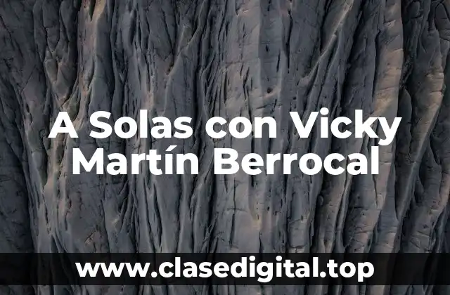 A Solas con Vicky Martín Berrocal