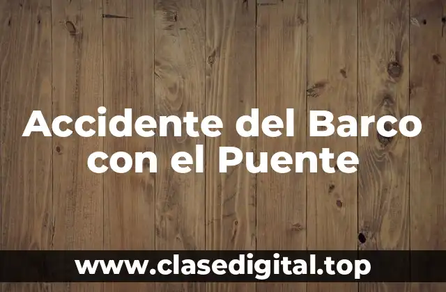 Causas del Accidente del Barco con el Puente