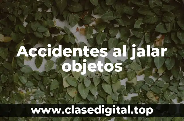 Accidentes al jalar objetos