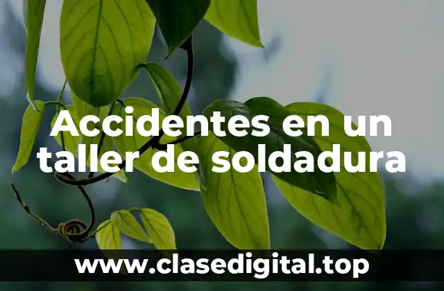 Accidentes en un taller de soldadura