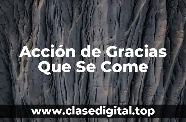 Acción de Gracias Que Se Come