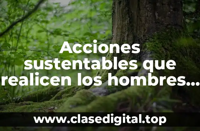 Ejemplos de acciones sustentables