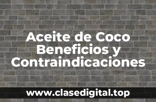 Aceite de Coco Beneficios y Contraindicaciones