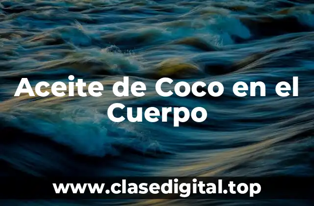 ¿Cuáles son los Beneficios del Aceite de Coco para la Piel?