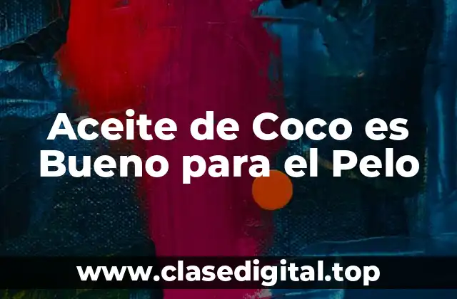 Aceite de Coco es Bueno para el Pelo