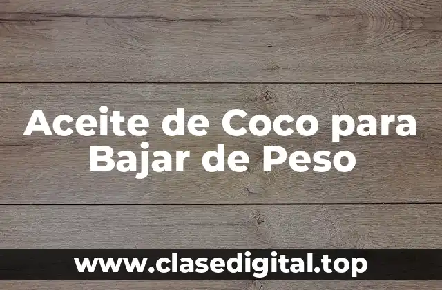 Aceite de Coco para Bajar de Peso