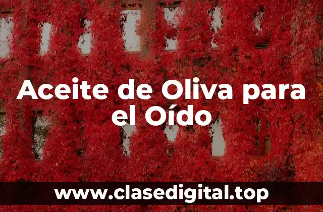 Aceite de Oliva para el Oído