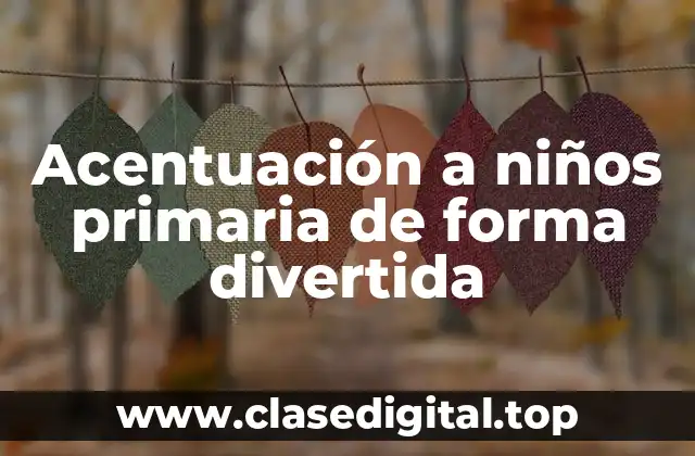 Acentuación a niños primaria de forma divertida