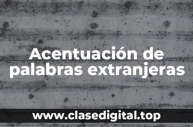 Ejemplos de acentuación de palabras extranjeras