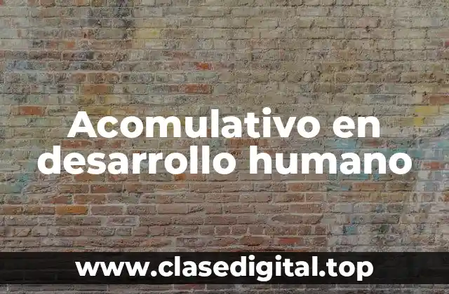 Acomulativo en desarrollo humano