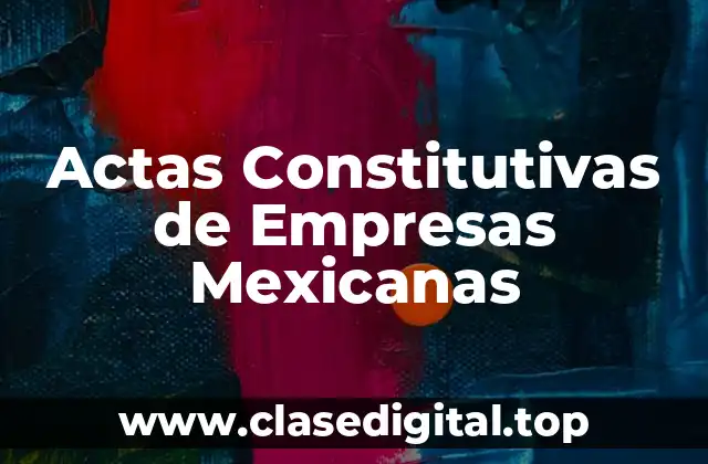 Actas Constitutivas de Empresas Mexicanas
