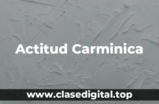 Ejemplos de Actitud Carminica