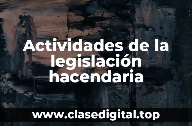Actividades de la legislación hacendaria